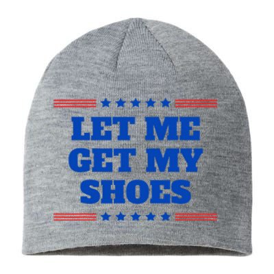 Let Me Get My Shoes Funny Trump Quote Butler Statement Usa Sustainable Beanie