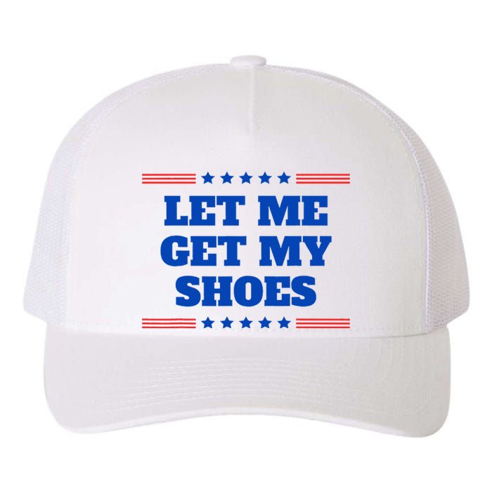 Let Me Get My Shoes Funny Trump Quote Butler Statement Usa Yupoong Adult 5-Panel Trucker Hat