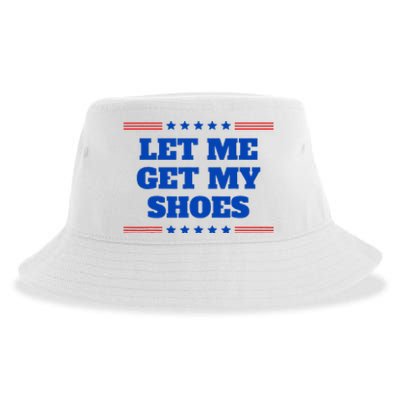 Let Me Get My Shoes Funny Trump Quote Butler Statement Usa Sustainable Bucket Hat