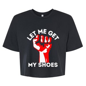 Let Me Get My Shoes Bella+Canvas Jersey Crop Tee