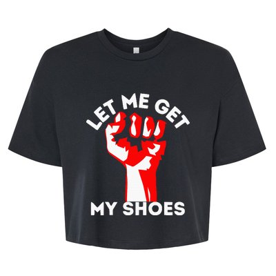 Let Me Get My Shoes Bella+Canvas Jersey Crop Tee