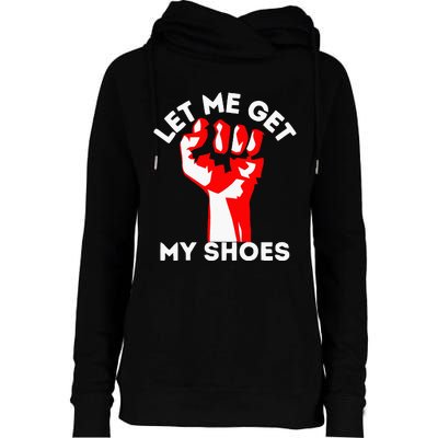 Let Me Get My Shoes Womens Funnel Neck Pullover Hood