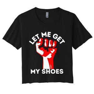 Let Me Get My Shoes Women's Crop Top Tee