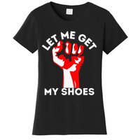 Let Me Get My Shoes Women's T-Shirt