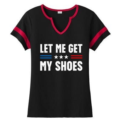 Let Me Get My Shoes Funny Voting Election 2024 Usa Ladies Halftime Notch Neck Tee