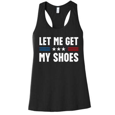 Let Me Get My Shoes Funny Voting Election 2024 Usa Women's Racerback Tank