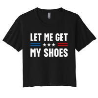 Let Me Get My Shoes Funny Voting Election 2024 Usa Women's Crop Top Tee