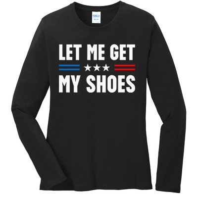 Let Me Get My Shoes Funny Voting Election 2024 Usa Ladies Long Sleeve Shirt