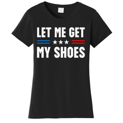 Let Me Get My Shoes Funny Voting Election 2024 Usa Women's T-Shirt