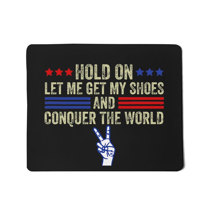 Let Me Get My Shoes Conquer The World Running Fun Mousepad