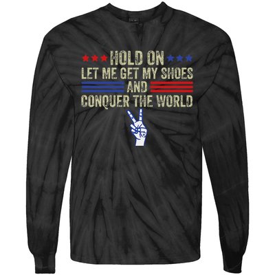 Let Me Get My Shoes Conquer The World Running Fun Tie-Dye Long Sleeve Shirt