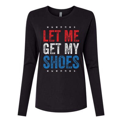 Let Me Get My Shoes Humor Saying Womens Cotton Relaxed Long Sleeve T-Shirt