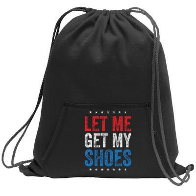 Let Me Get My Shoes Humor Saying Sweatshirt Cinch Pack Bag