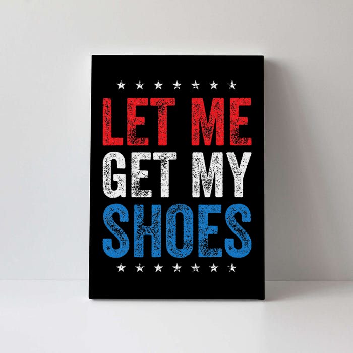 Let Me Get My Shoes Humor Saying Canvas