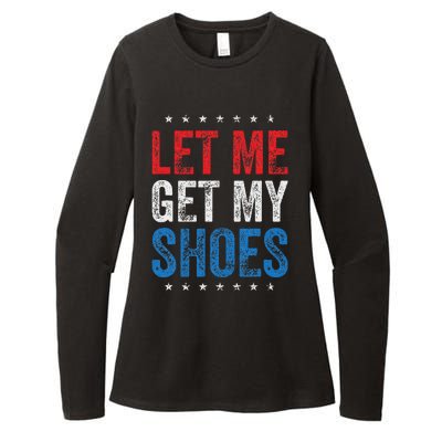 Let Me Get My Shoes Humor Saying Womens CVC Long Sleeve Shirt