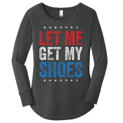 Let Me Get My Shoes Humor Saying Women's Perfect Tri Tunic Long Sleeve Shirt