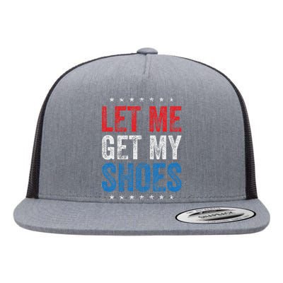 Let Me Get My Shoes Humor Saying Flat Bill Trucker Hat