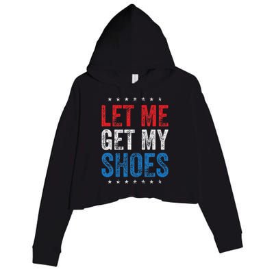 Let Me Get My Shoes Humor Saying Crop Fleece Hoodie