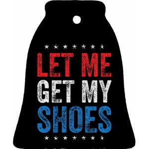 Let Me Get My Shoes Humor Saying Ceramic Bell Ornament