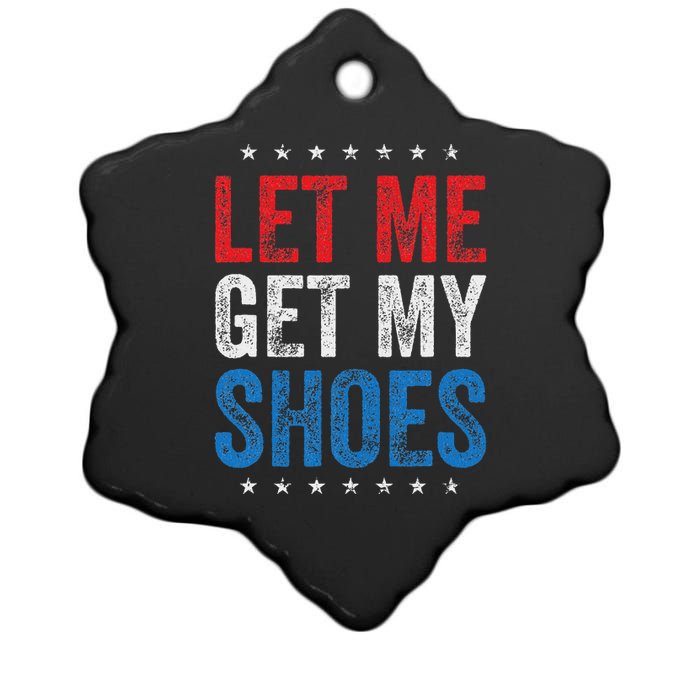 Let Me Get My Shoes Humor Saying Ceramic Star Ornament