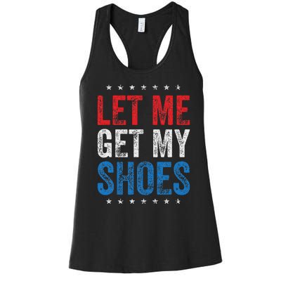 Let Me Get My Shoes Humor Saying Women's Racerback Tank