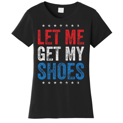 Let Me Get My Shoes Humor Saying Women's T-Shirt