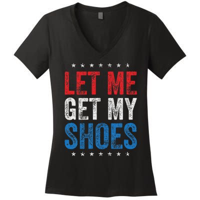 Let Me Get My Shoes Humor Saying Women's V-Neck T-Shirt