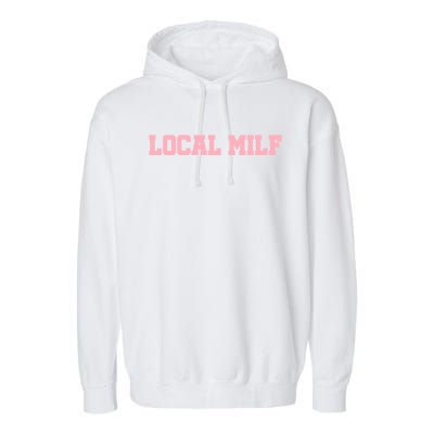 Local Milf Gift Garment-Dyed Fleece Hoodie