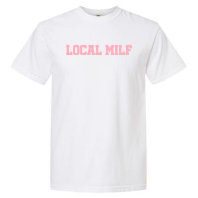 Local Milf Gift Garment-Dyed Heavyweight T-Shirt