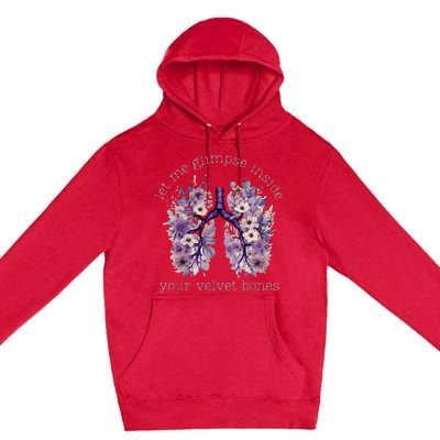 Let Me Glimpse Inside Your Velvet Bones Lung Wildflowers Premium Pullover Hoodie