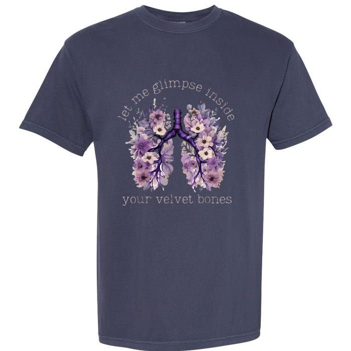 Let Me Glimpse Inside Your Velvet Bones Lung Wildflowers Garment-Dyed Heavyweight T-Shirt