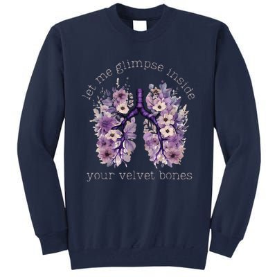 Let Me Glimpse Inside Your Velvet Bones Lung Wildflowers Tall Sweatshirt