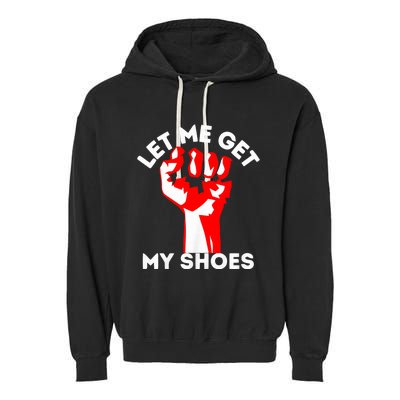 Let Me Get My Shoes Trump 2024 Garment-Dyed Fleece Hoodie