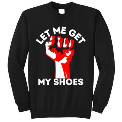 Let Me Get My Shoes Trump 2024 Sweatshirt