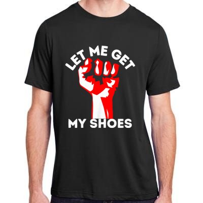 Let Me Get My Shoes Trump 2024 Adult ChromaSoft Performance T-Shirt