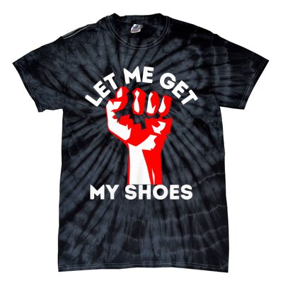 Let Me Get My Shoes Trump 2024 Tie-Dye T-Shirt