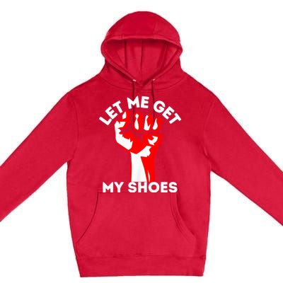 Let Me Get My Shoes Trump 2024 Premium Pullover Hoodie