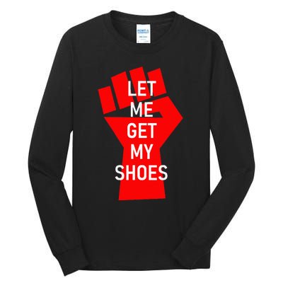 Let Me Get My Shoes Tall Long Sleeve T-Shirt