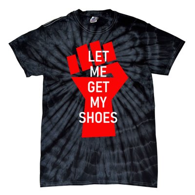 Let Me Get My Shoes Tie-Dye T-Shirt