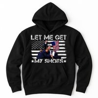 Let Me Get My Shoes Trump 2024 Hoodie