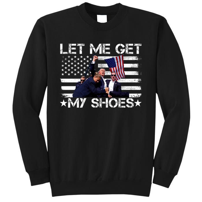 Let Me Get My Shoes Trump 2024 Sweatshirt