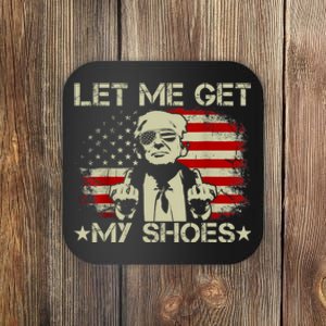 Let Me Get My Shoes Trump 2024 Coaster