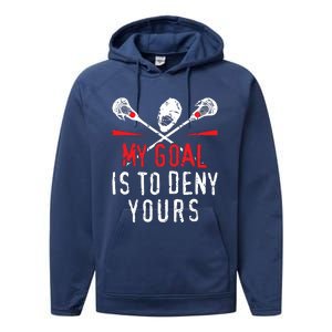 Lacrosse My Goal Is To Deny Yours For Lacrosse Player Performance Fleece Hoodie