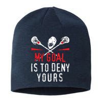 Lacrosse My Goal Is To Deny Yours For Lacrosse Player Sustainable Beanie