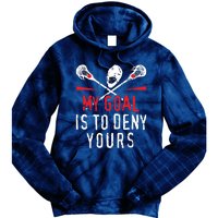 Lacrosse My Goal Is To Deny Yours For Lacrosse Player Tie Dye Hoodie