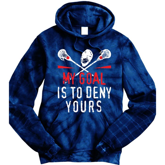 Lacrosse My Goal Is To Deny Yours For Lacrosse Player Tie Dye Hoodie