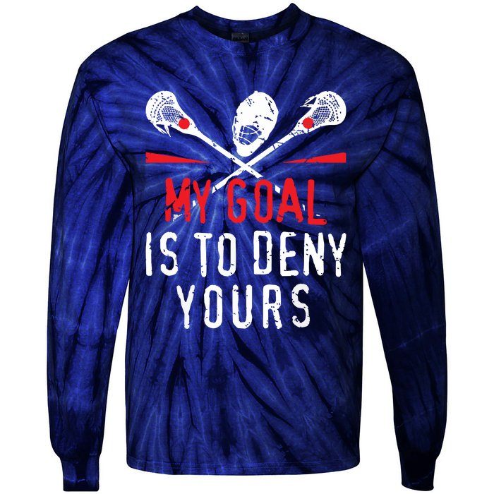 Lacrosse My Goal Is To Deny Yours For Lacrosse Player Tie-Dye Long Sleeve Shirt