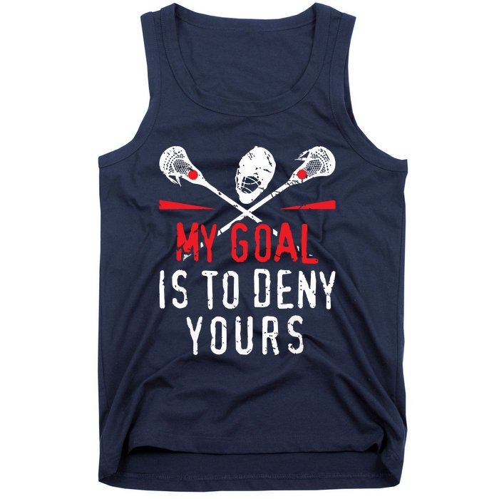 Lacrosse My Goal Is To Deny Yours For Lacrosse Player Tank Top