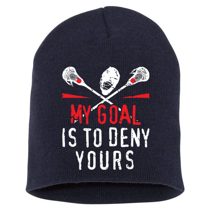 Lacrosse My Goal Is To Deny Yours For Lacrosse Player Short Acrylic Beanie