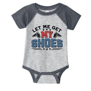 Let Me Get My Shoes Infant Baby Jersey Bodysuit